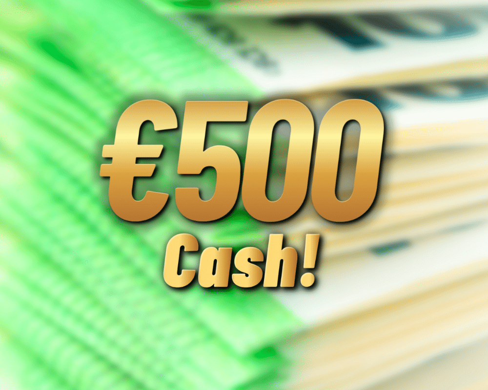 €500 Cash!